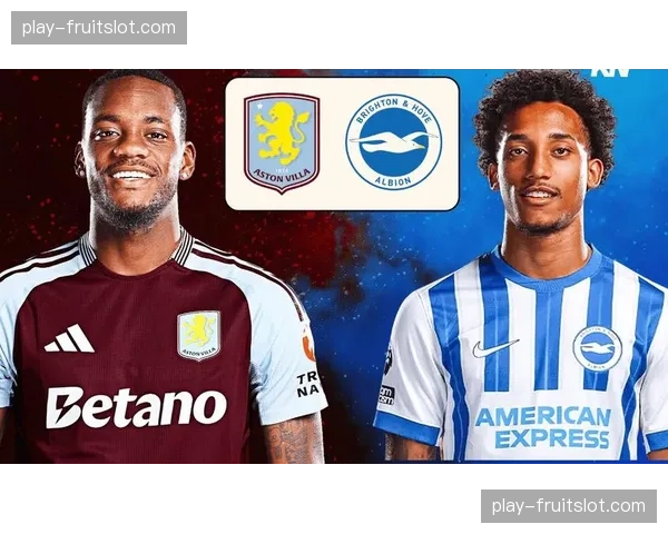 阿斯顿维拉主场小胜布莱顿 止住连败势头稳固前三位置 阿斯顿维拉主场小胜布莱顿 止住连败势头稳固前三位置